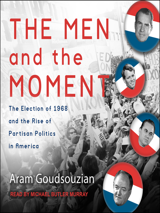 Title details for The Men and the Moment by Aram Goudsouzian - Available